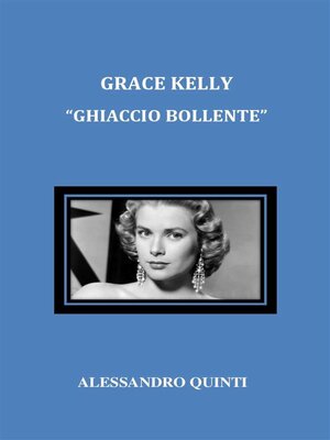 cover image of Grace Kelly. "Ghiaccio bollente".